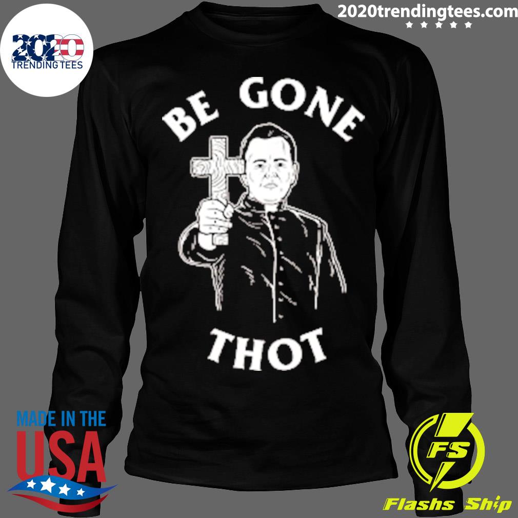 Official be Gone Thot - Adult & Kids T-Shirts, Sweatshirts & Hoodies apparel design preview 4
