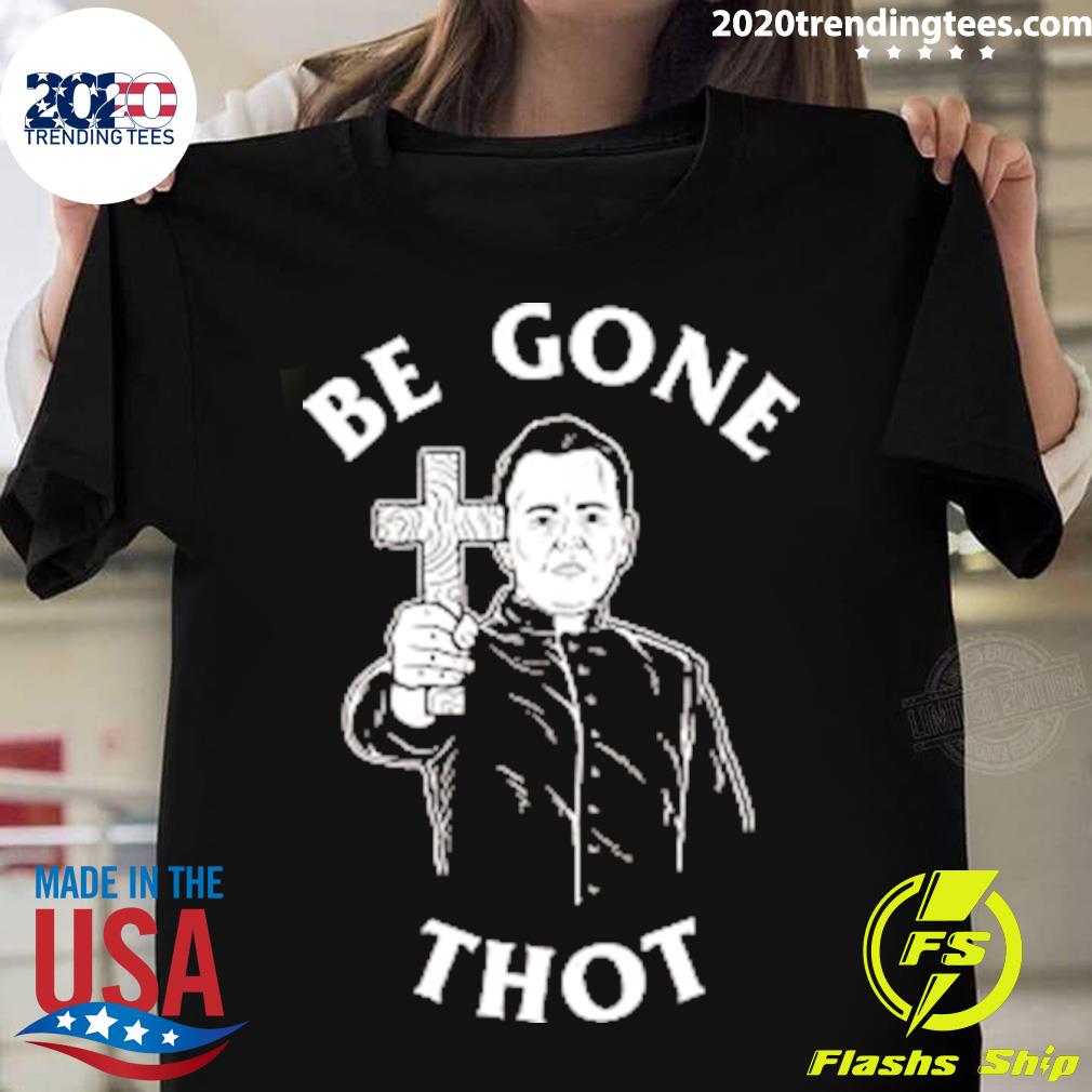 Official be Gone Thot - Adult & Kids T-Shirts, Sweatshirts & Hoodies apparel design preview 1
