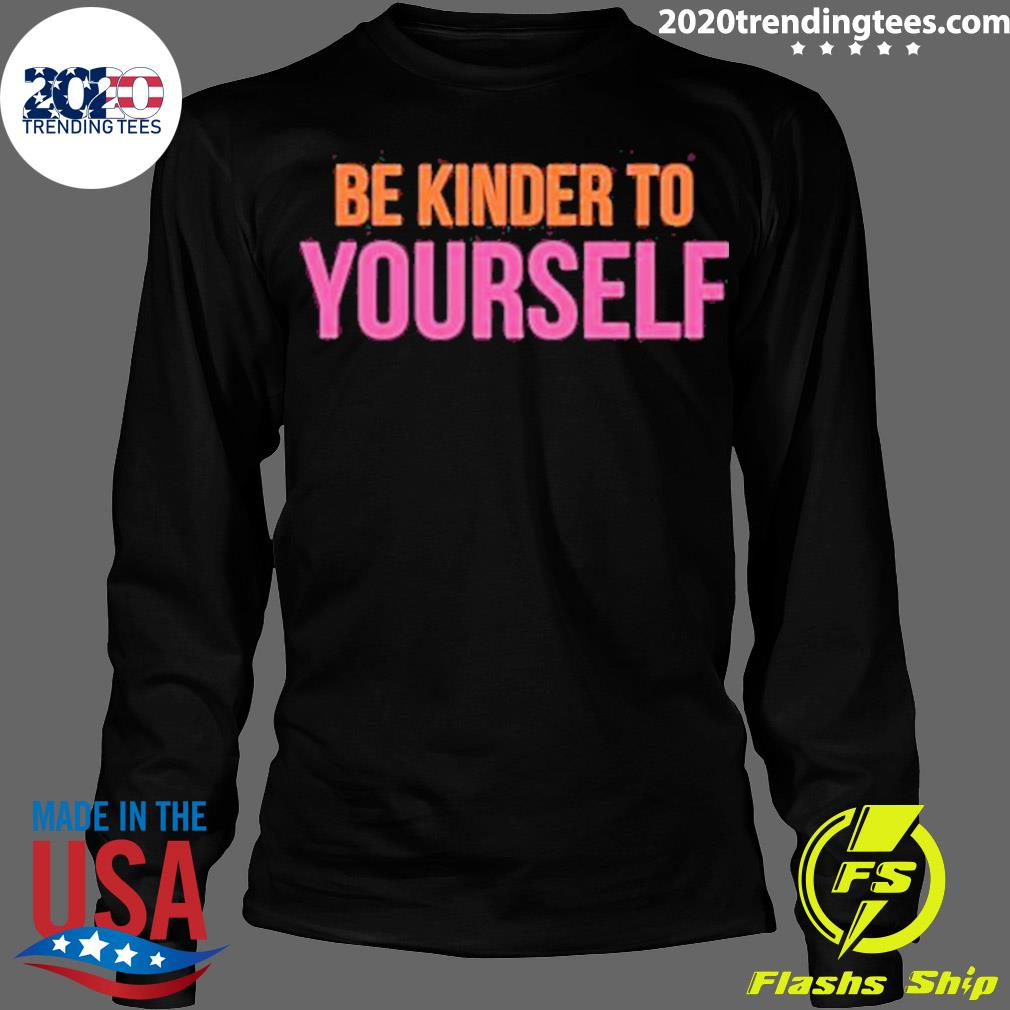 Official be Kinder Yourself - Adult & Kids T-Shirts, Sweatshirts & Hoodies apparel design preview 4