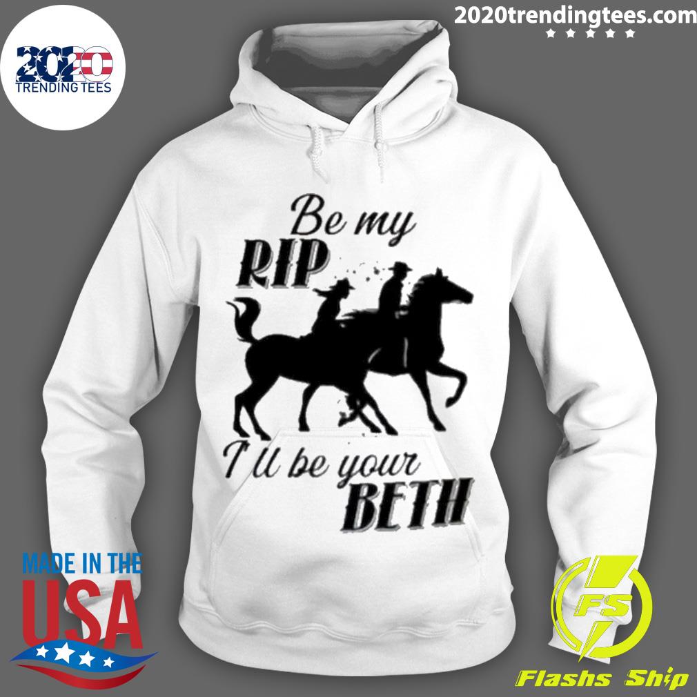 Official be My Rip I'll Your Beth - Adult & Kids T-Shirts, Sweatshirts & Hoodies apparel design preview 2