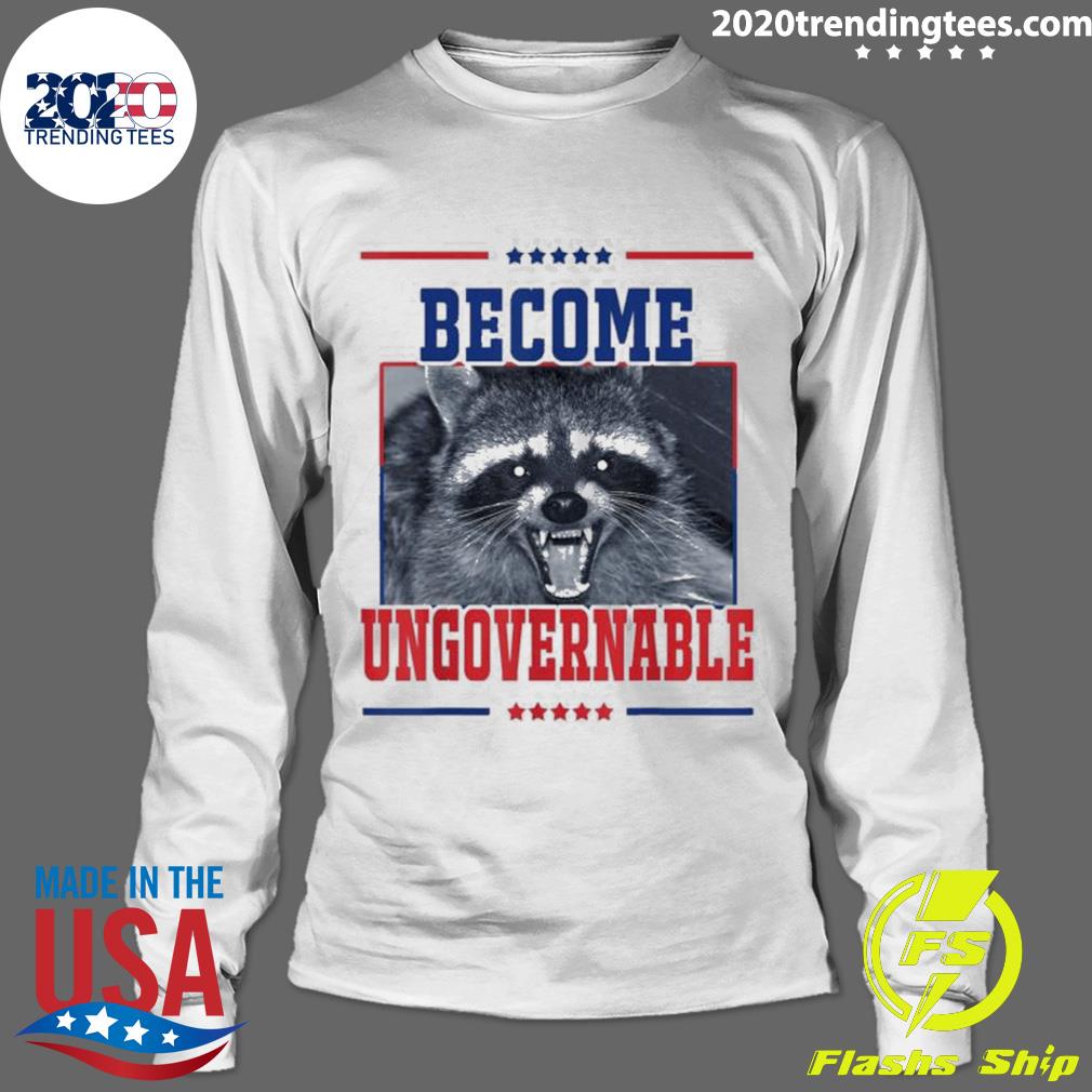Official become Ungovernable Raccoon - Adult & Kids T-Shirts, Sweatshirts & Hoodies apparel design preview 4