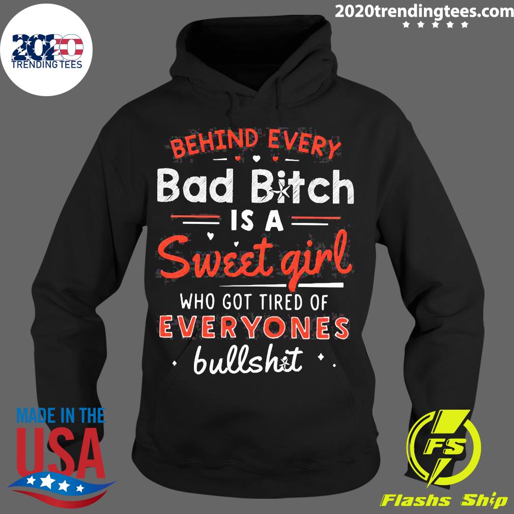 Official Behind Every Bad Bitch Is A Sweet Girl Who - Adult & Kids T-Shirts, Sweatshirts & Hoodies apparel design preview 2