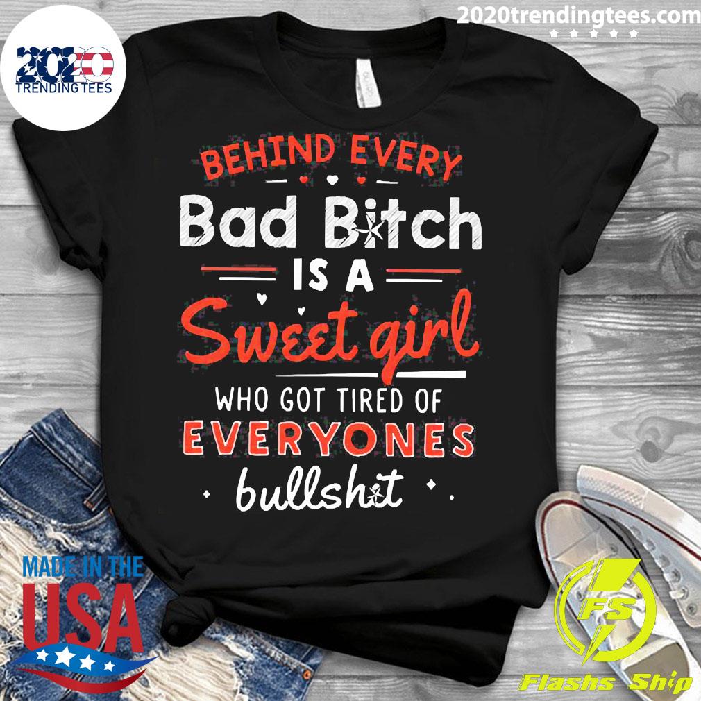 Official Behind Every Bad Bitch Is A Sweet Girl Who - Adult & Kids T-Shirts, Sweatshirts & Hoodies apparel design preview 3