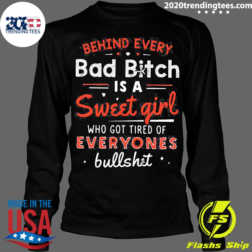 Official Behind Every Bad Bitch Is A Sweet Girl Who - Adult & Kids T-Shirts, Sweatshirts & Hoodies apparel design preview 4