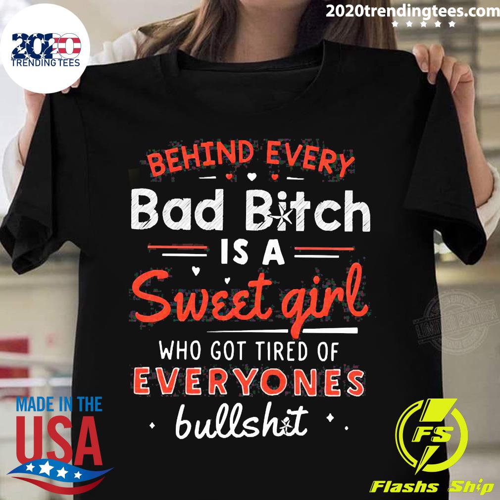 Official Behind Every Bad Bitch Is A Sweet Girl Who - Adult & Kids T-Shirts, Sweatshirts & Hoodies apparel design preview 1