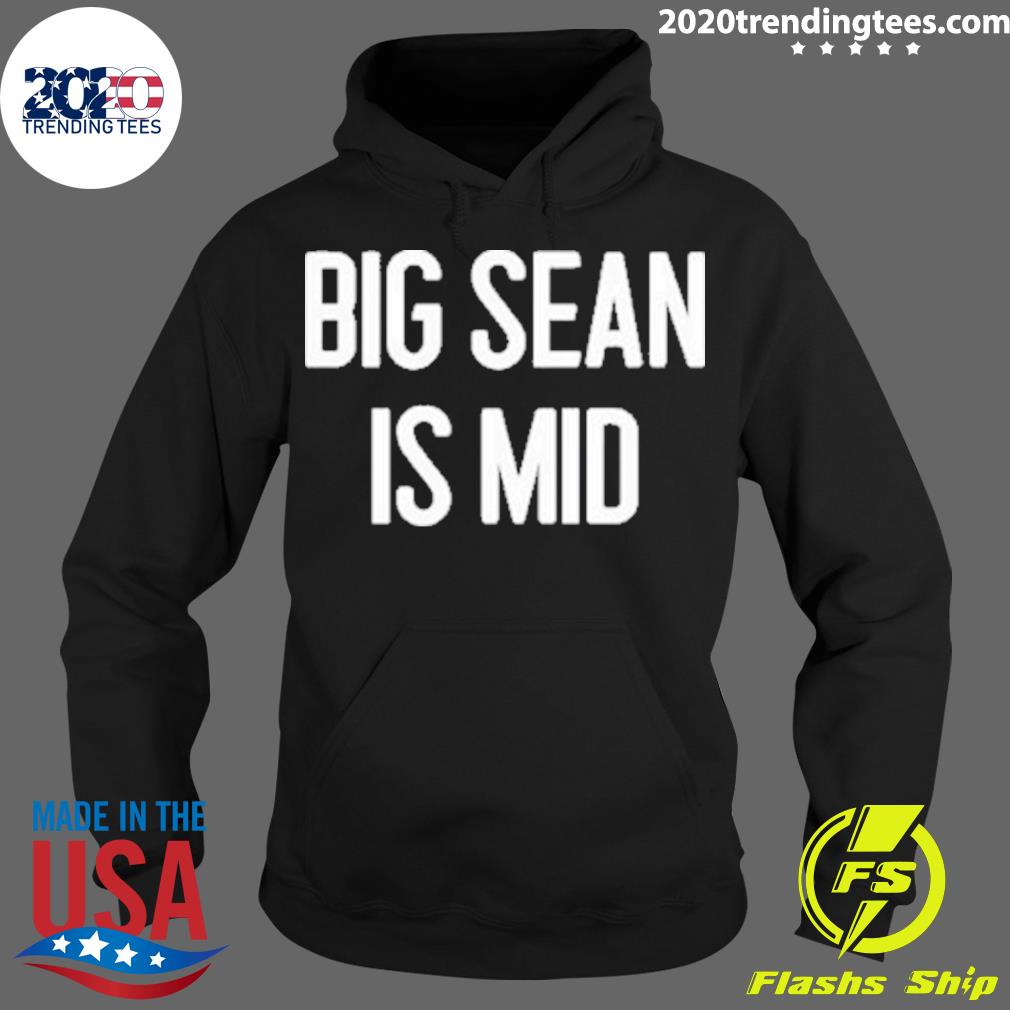Official big Sean Is Mid - Adult & Kids T-Shirts, Sweatshirts & Hoodies apparel design preview 2