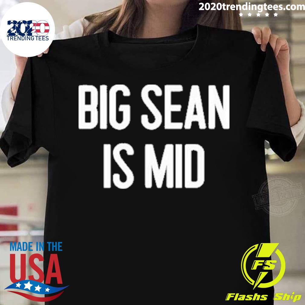 Official big Sean Is Mid - Adult & Kids T-Shirts, Sweatshirts & Hoodies apparel design preview 1