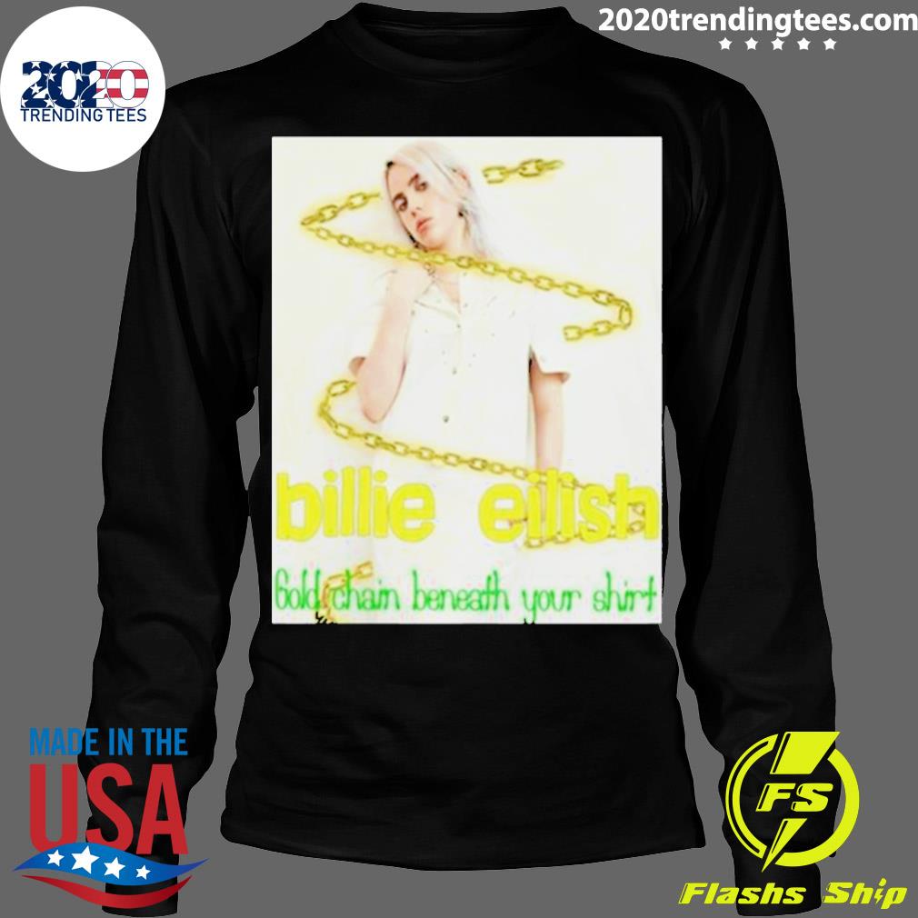 Official billie Eilish Gold Chain Beneath Your - Adult & Kids T-Shirts, Sweatshirts & Hoodies apparel design preview 4