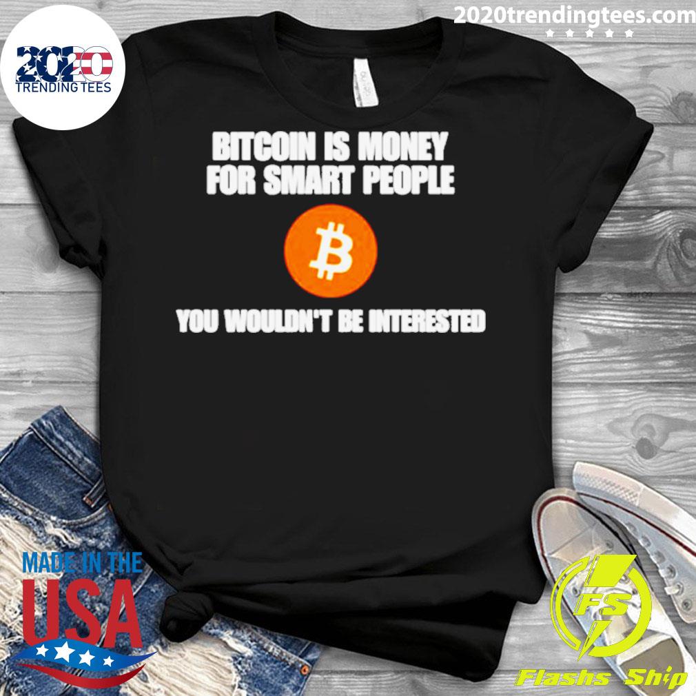 Official bitcoin is money for smart people you - Adult & Kids T-Shirts, Sweatshirts & Hoodies apparel design preview 3