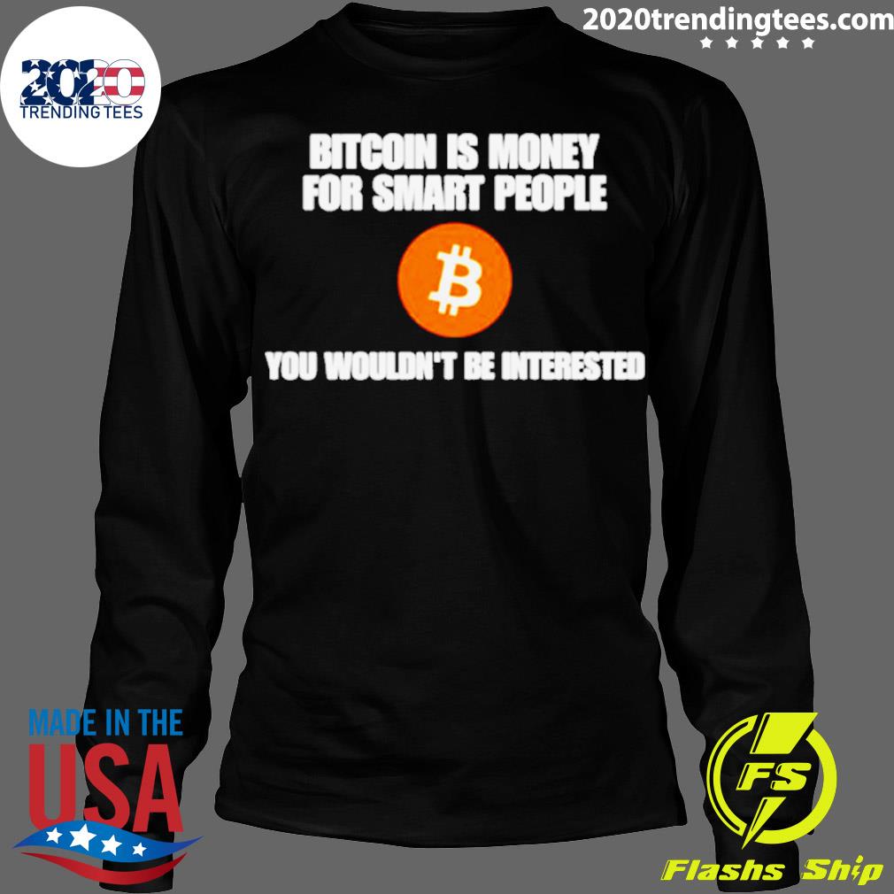 Official bitcoin is money for smart people you - Adult & Kids T-Shirts, Sweatshirts & Hoodies apparel design preview 4