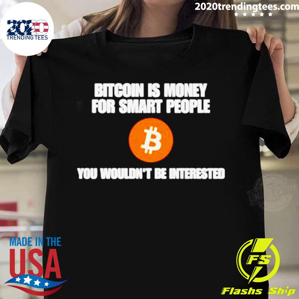 Official bitcoin is money for smart people you - Adult & Kids T-Shirts, Sweatshirts & Hoodies apparel design preview 1