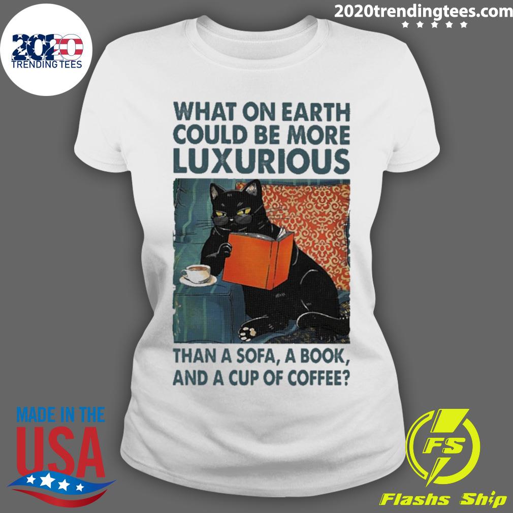 Official black Cat What On Earth Would Be More - Adult & Kids T-Shirts, Sweatshirts & Hoodies apparel design preview 3