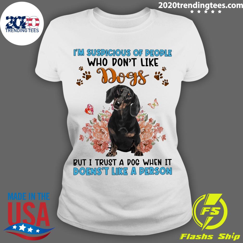 Official black Dachshund I'm Suspicious Of People Who - Adult & Kids T-Shirts, Sweatshirts & Hoodies apparel design preview 3