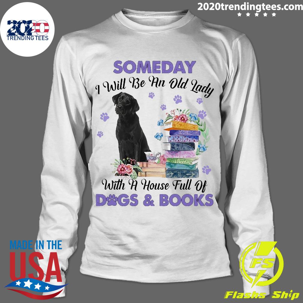 Official black Labrador Someday I Will Be And Old - Adult & Kids T-Shirts, Sweatshirts & Hoodies apparel design preview 4