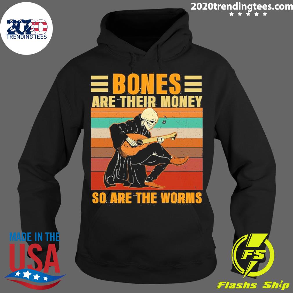 Official bones Are Their Money So The Worms - Adult & Kids T-Shirts, Sweatshirts & Hoodies apparel design preview 2