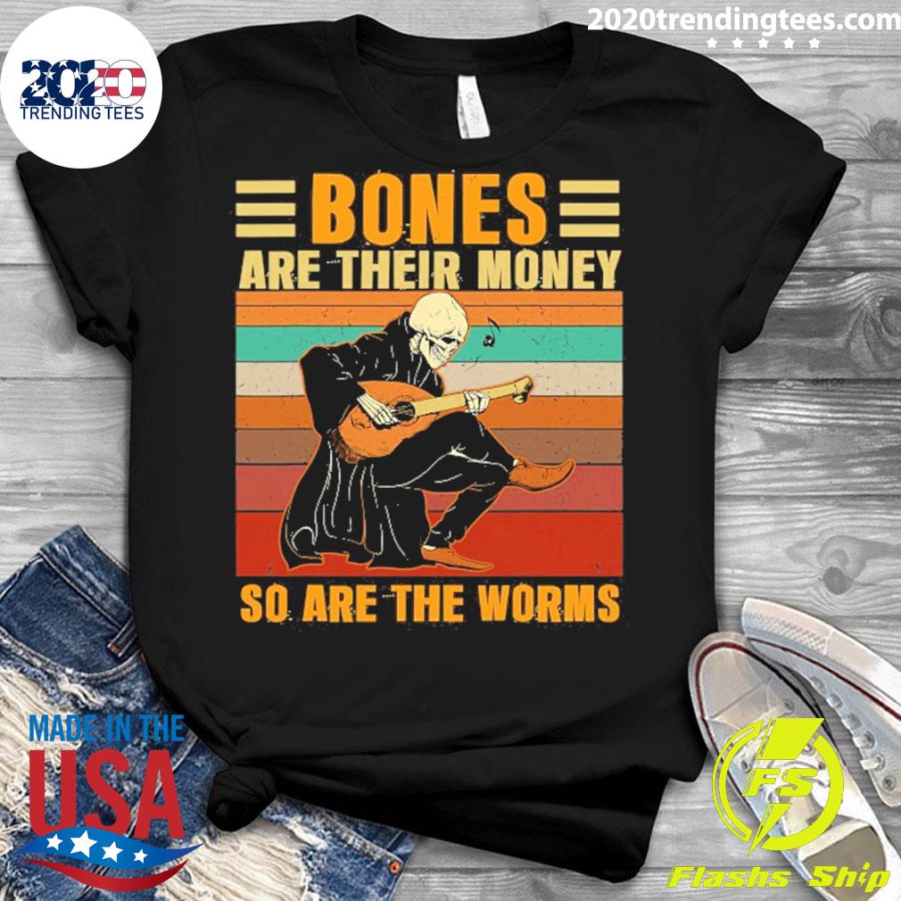 Official bones Are Their Money So The Worms - Adult & Kids T-Shirts, Sweatshirts & Hoodies apparel design preview 3