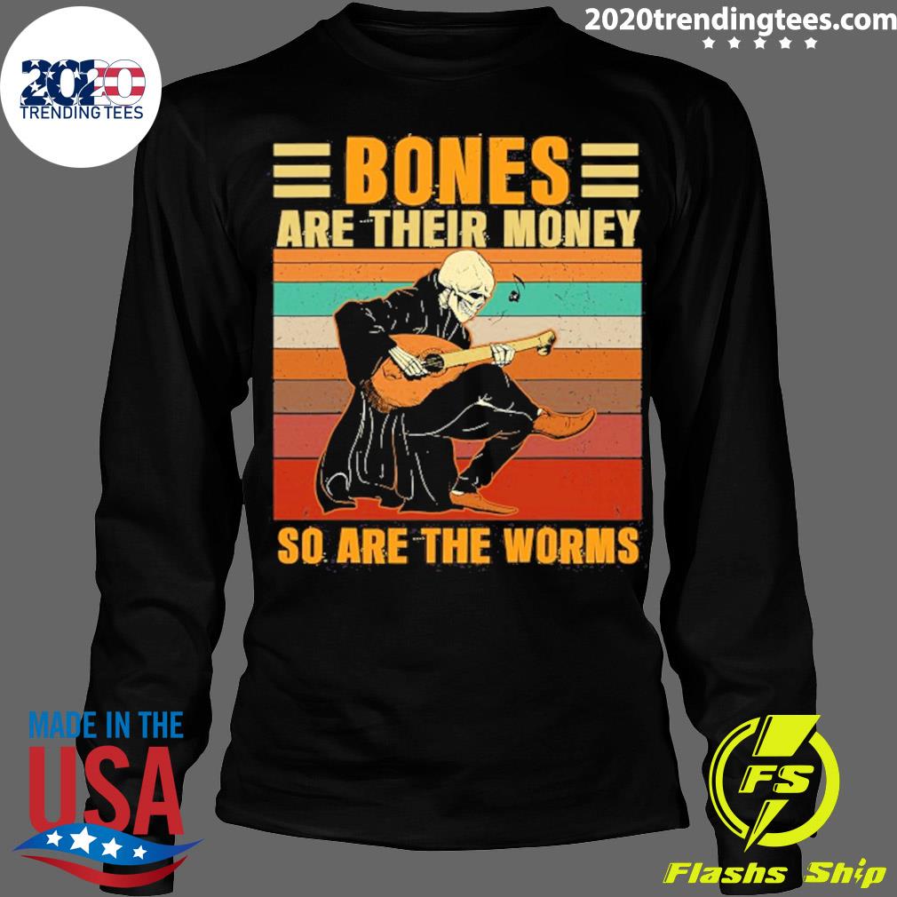 Official bones Are Their Money So The Worms - Adult & Kids T-Shirts, Sweatshirts & Hoodies apparel design preview 4