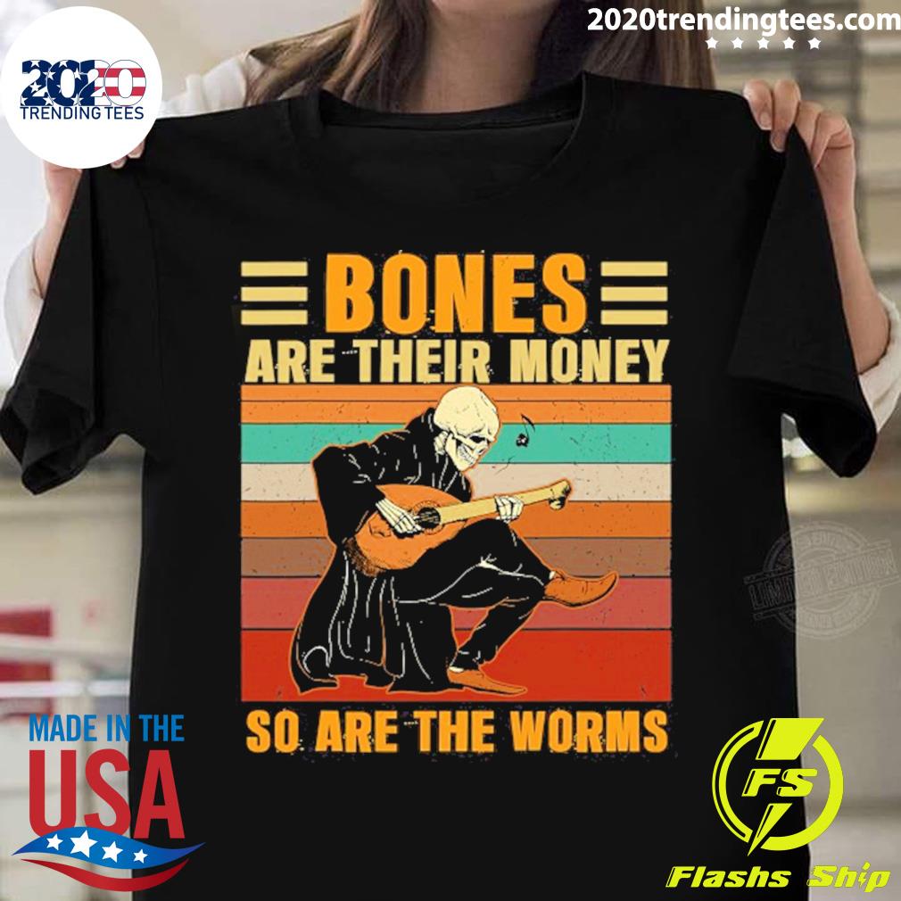 Official bones Are Their Money So The Worms - Adult & Kids T-Shirts, Sweatshirts & Hoodies apparel design preview 1