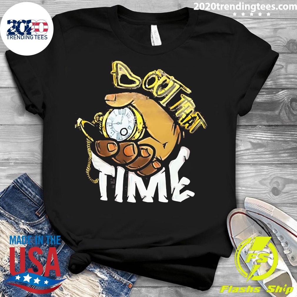 Official bout That Time - Adult & Kids T-Shirts, Sweatshirts & Hoodies apparel design preview 3