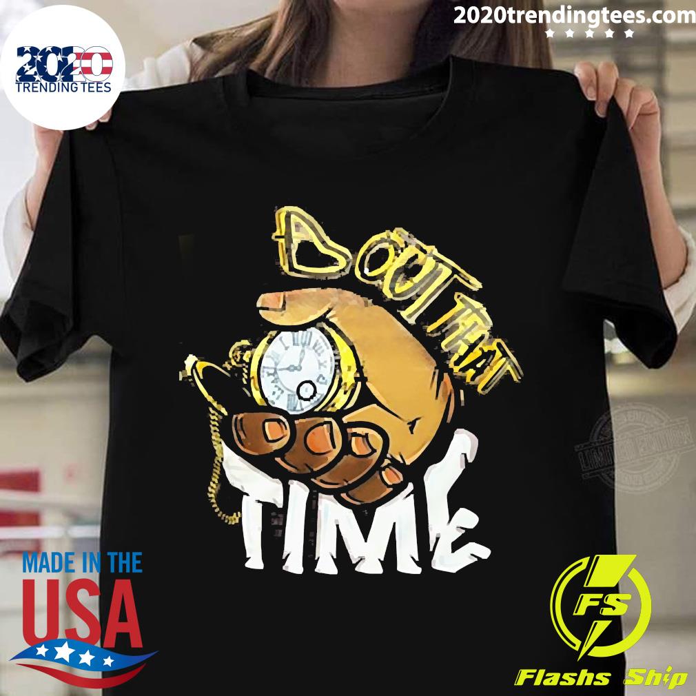 Official bout That Time - Adult & Kids T-Shirts, Sweatshirts & Hoodies apparel design preview 1