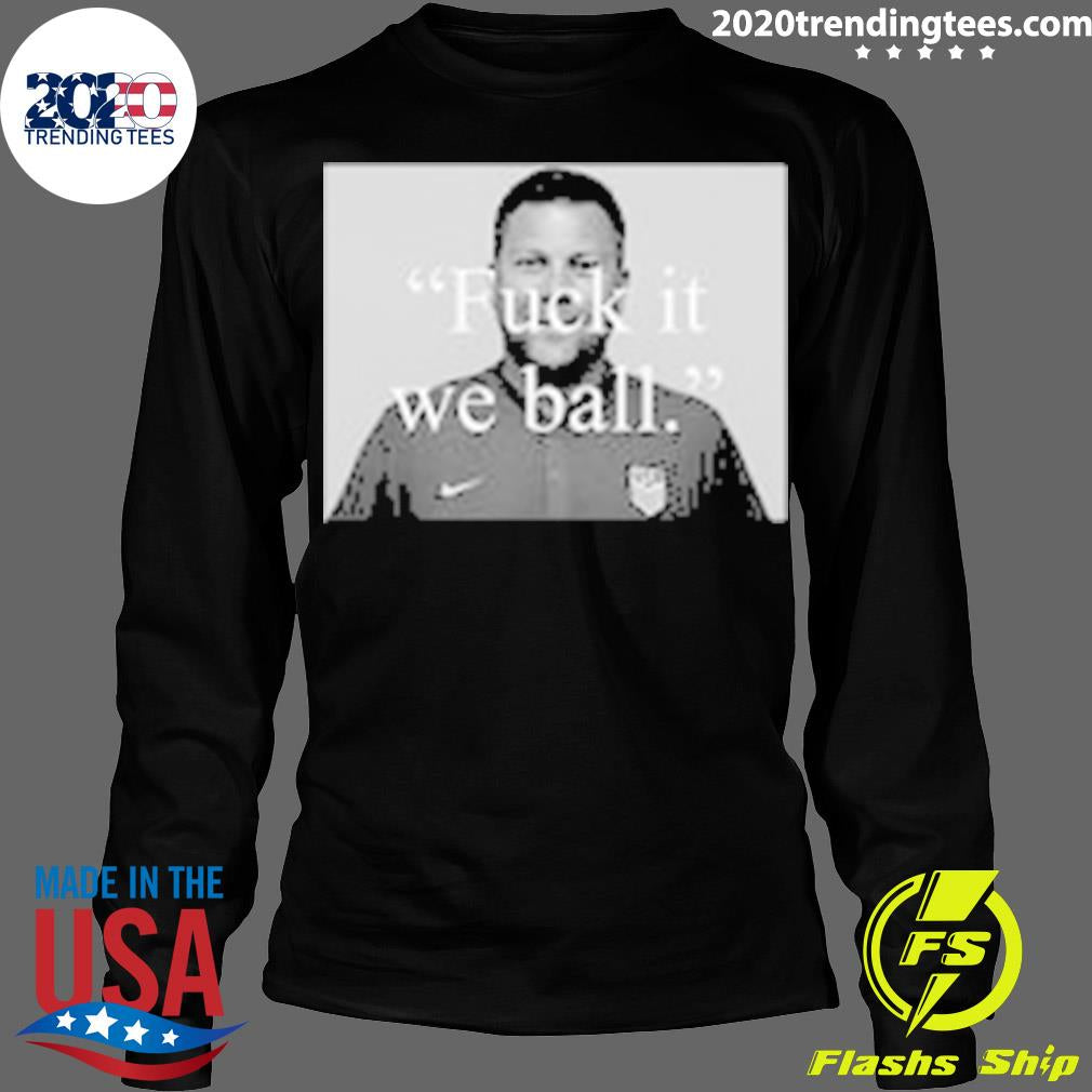 Official brian Joseph Callaghan Fuck It We Ball - Adult & Kids T-Shirts, Sweatshirts & Hoodies apparel design preview 4
