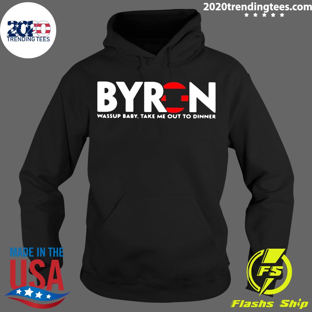 Official Byren Wassup Baby Take Me Out To Dinner - Adult & Kids T-Shirts, Sweatshirts & Hoodies apparel design preview 2