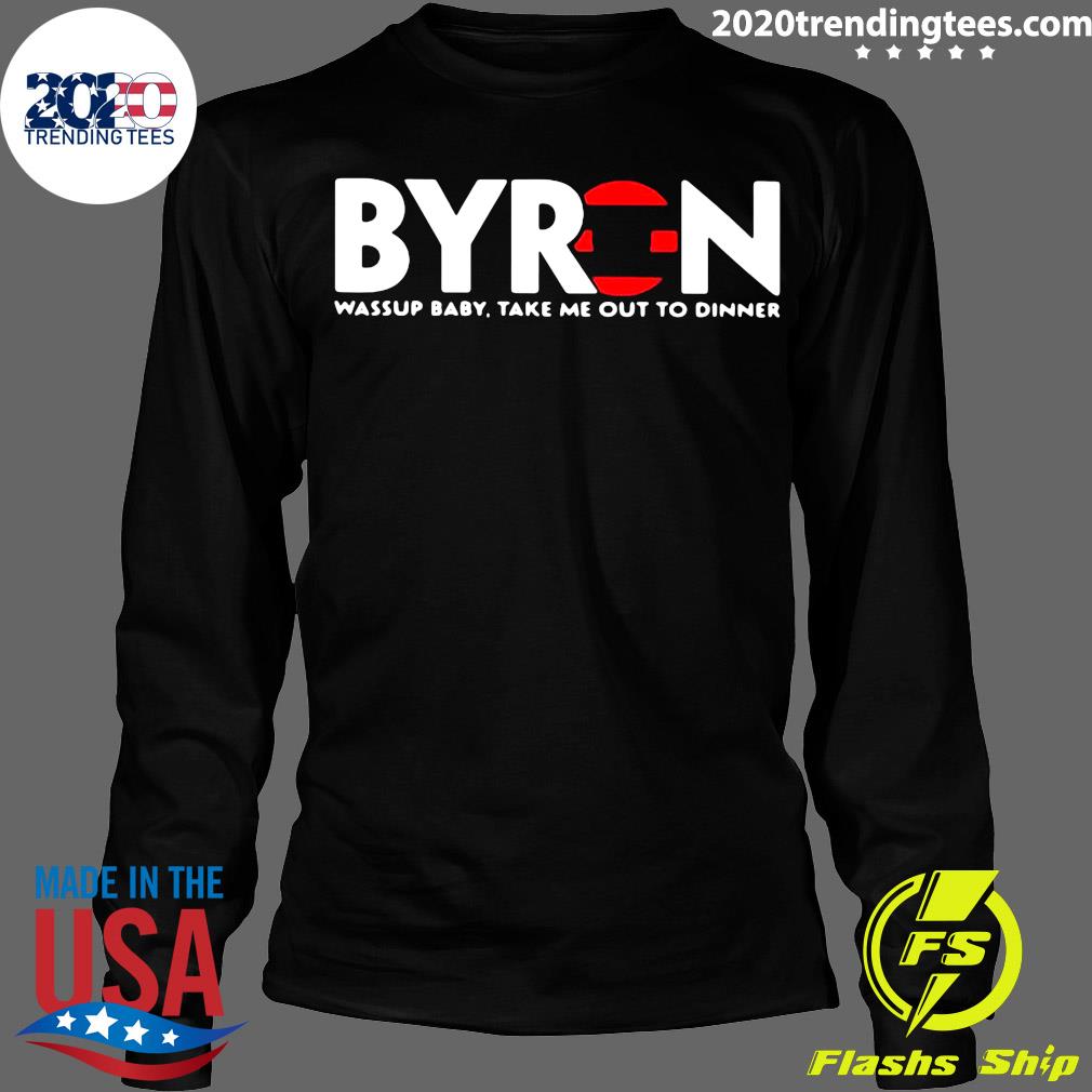 Official Byren Wassup Baby Take Me Out To Dinner - Adult & Kids T-Shirts, Sweatshirts & Hoodies apparel design preview 4