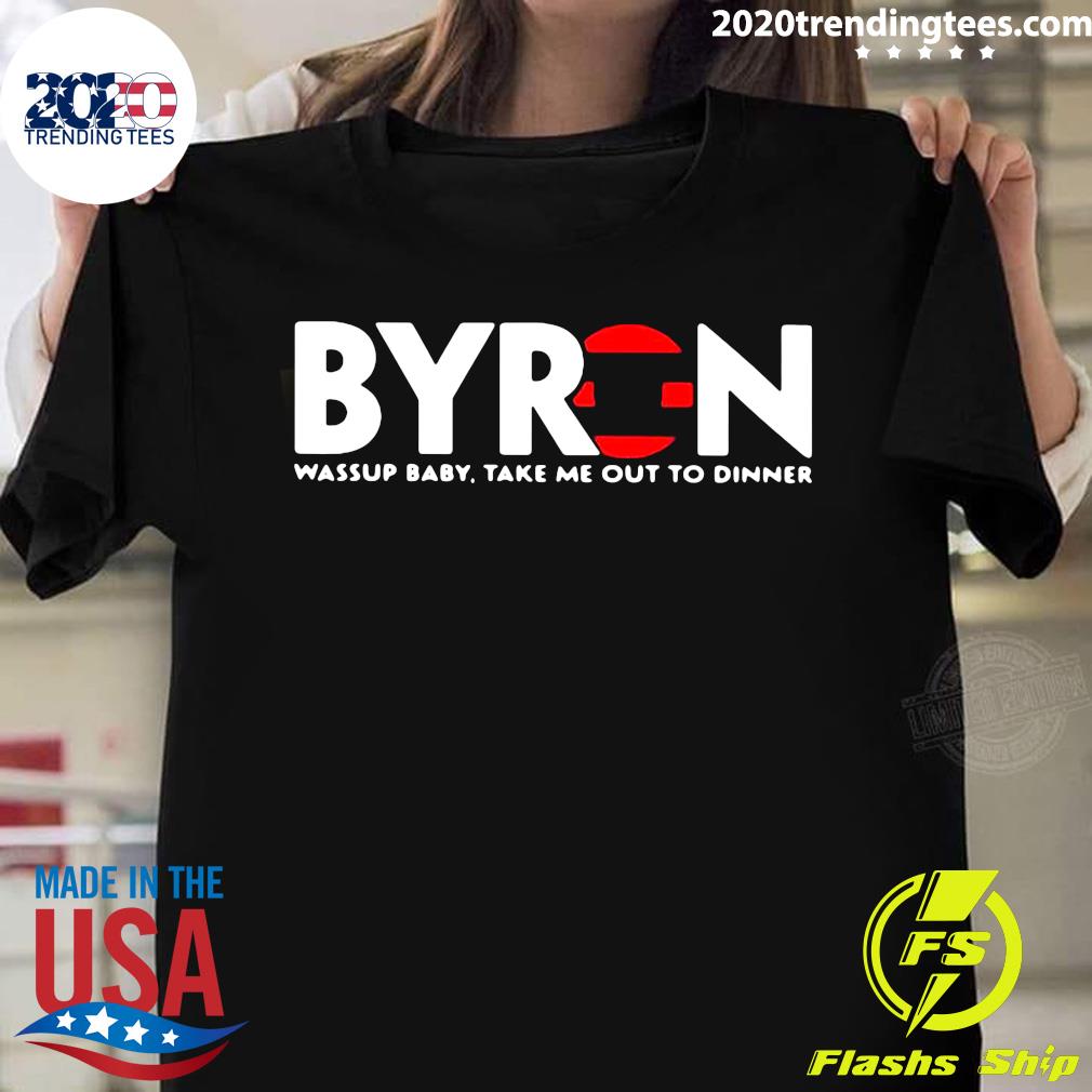 Official Byren Wassup Baby Take Me Out To Dinner - Adult & Kids T-Shirts, Sweatshirts & Hoodies apparel design preview 1