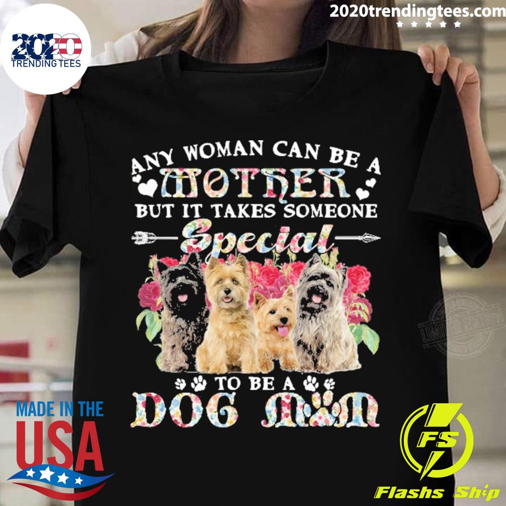 Official cairn Terrier Dogs Any Woman Can Be A Mother - Adult & Kids T-Shirts, Sweatshirts & Hoodies apparel design preview 1