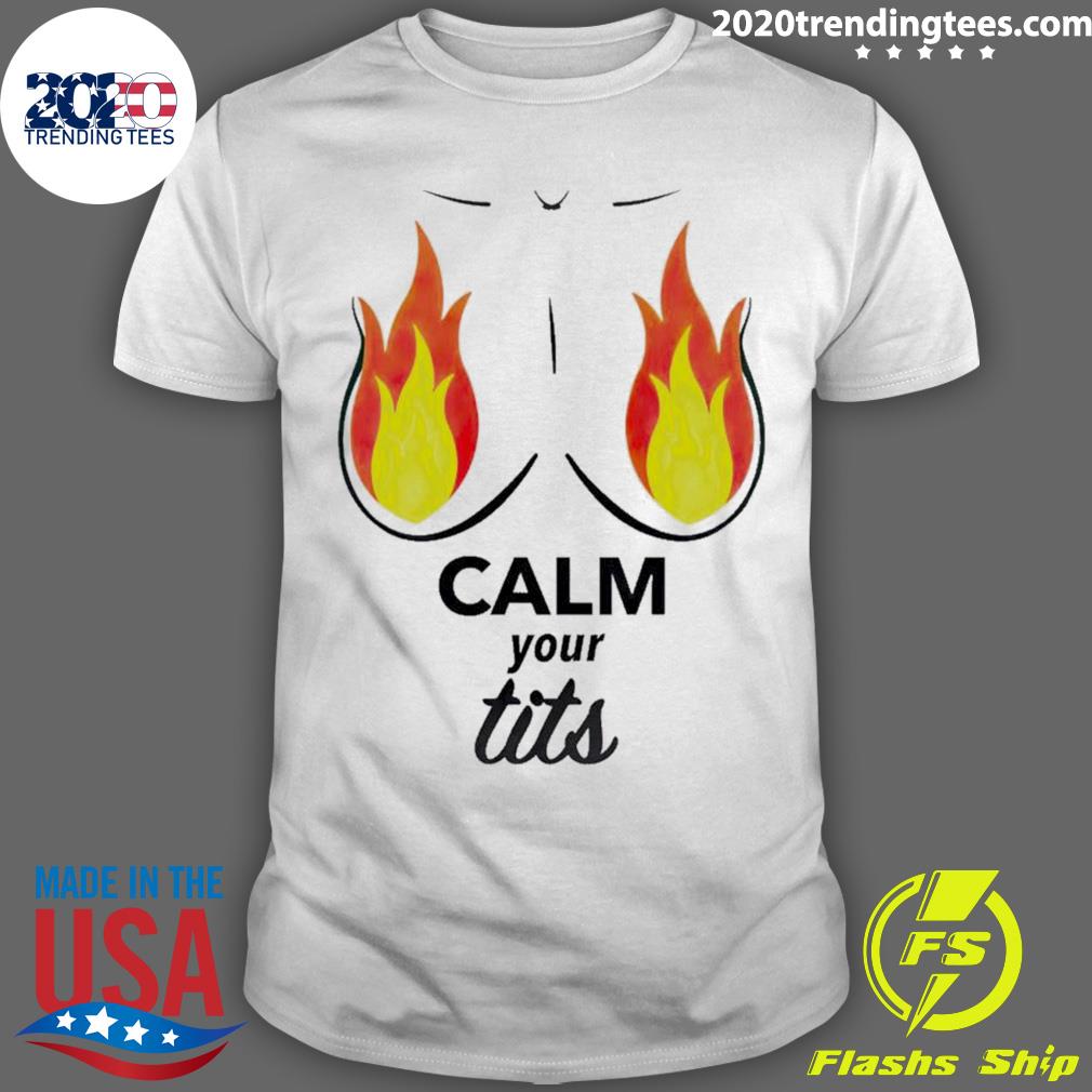Official calm Your Fiery Tits - Adult & Kids T-Shirts, Sweatshirts & Hoodies apparel design preview 1
