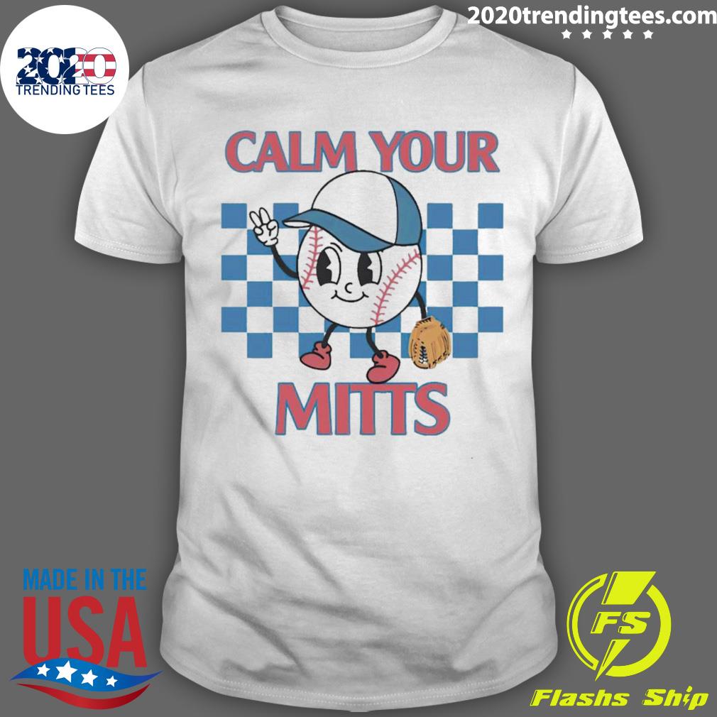 Official calm Your Mitts Baseball - Adult & Kids T-Shirts, Sweatshirts & Hoodies apparel design preview 1