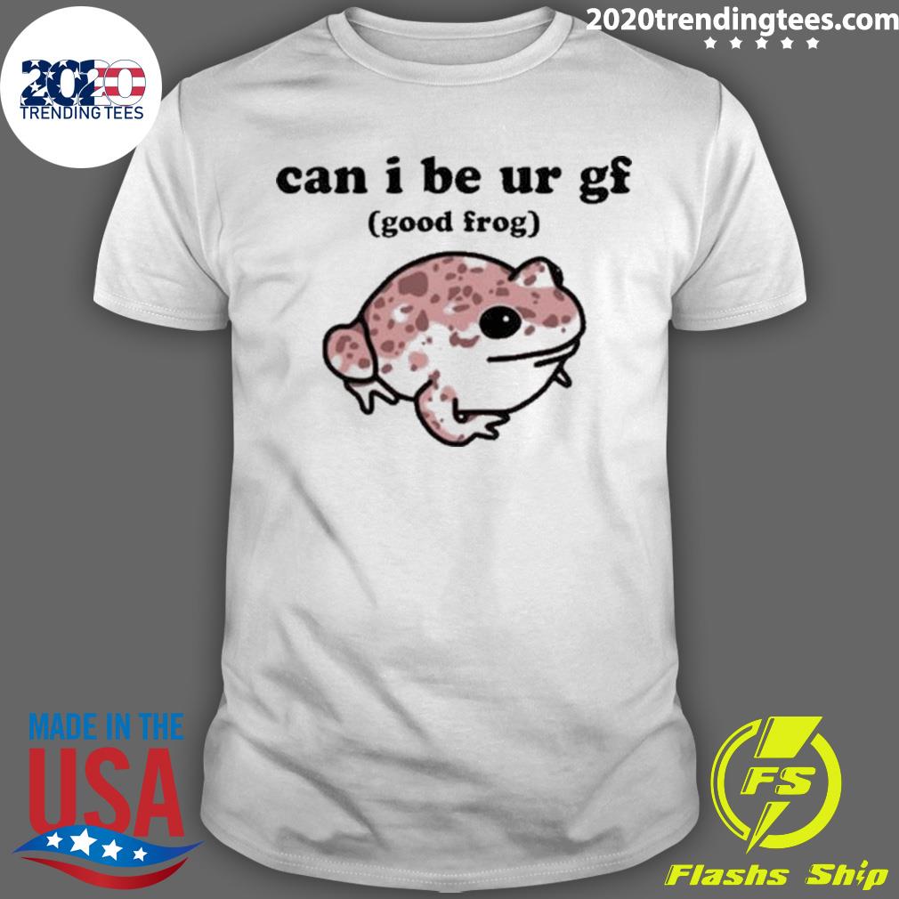 Official can I Be Ur Gf Good Frog - Adult & Kids T-Shirts, Sweatshirts & Hoodies apparel design preview 1