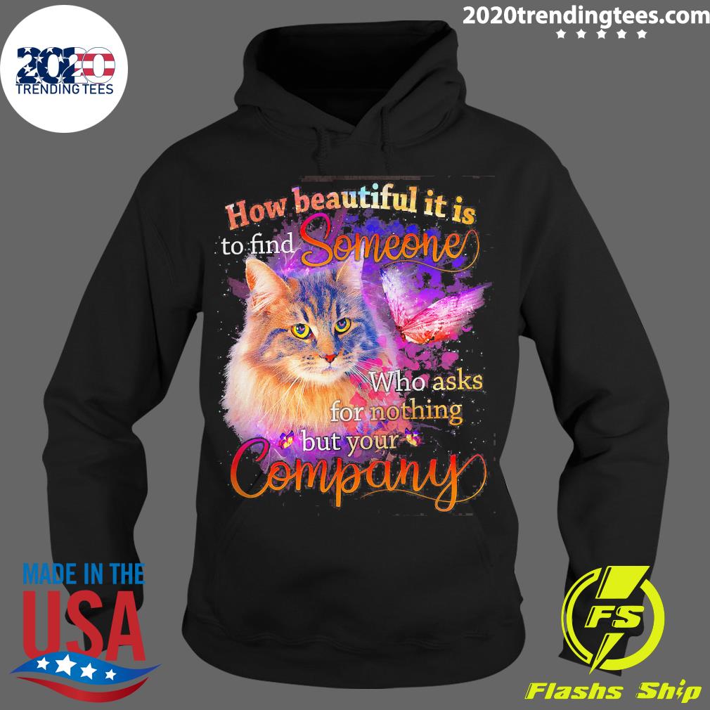 Official Cat How Beautiful It Is To Find Someone Who - Adult & Kids T-Shirts, Sweatshirts & Hoodies apparel design preview 2
