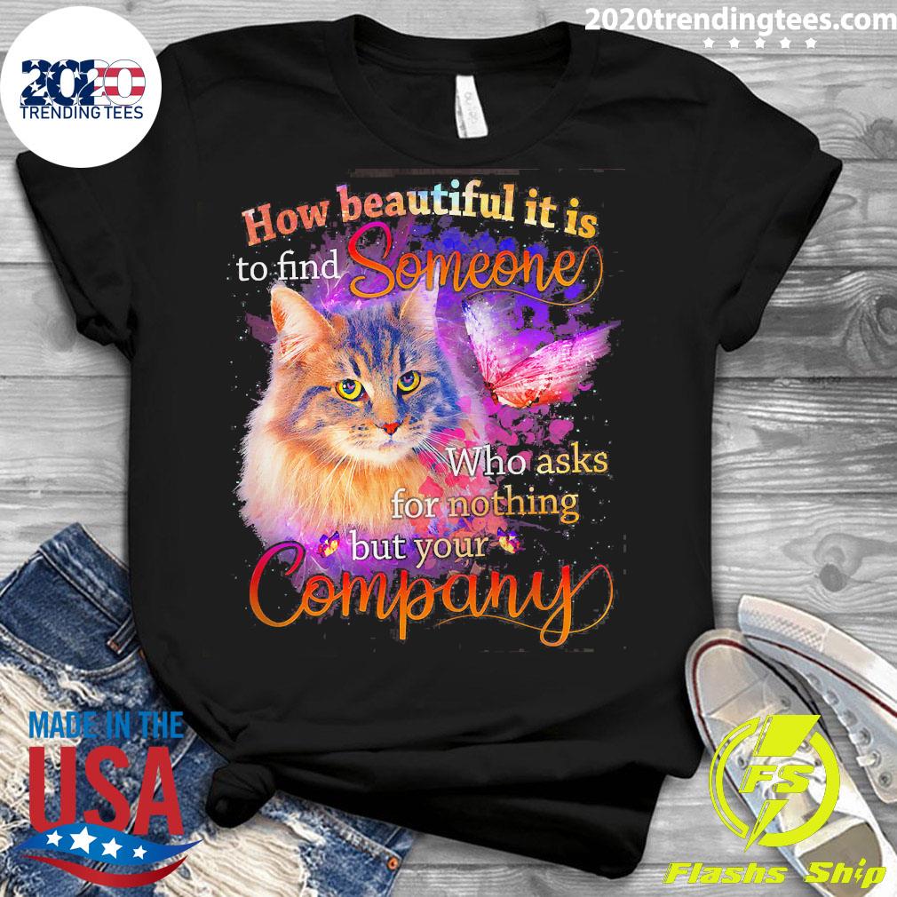Official Cat How Beautiful It Is To Find Someone Who - Adult & Kids T-Shirts, Sweatshirts & Hoodies apparel design preview 3