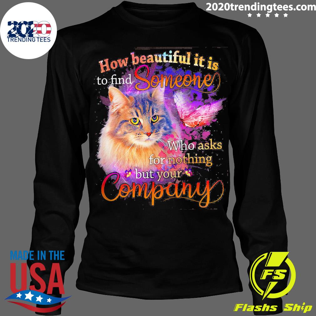 Official Cat How Beautiful It Is To Find Someone Who - Adult & Kids T-Shirts, Sweatshirts & Hoodies apparel design preview 4