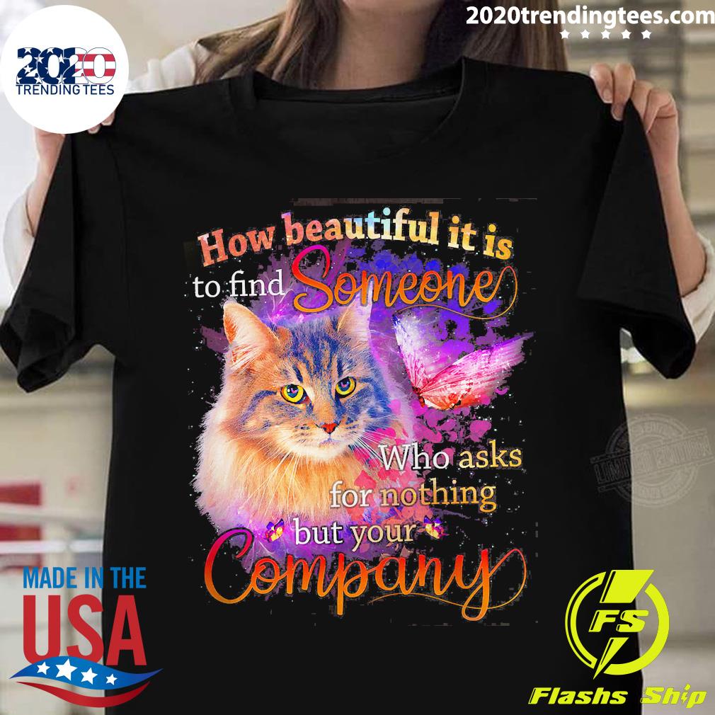 Official Cat How Beautiful It Is To Find Someone Who - Adult & Kids T-Shirts, Sweatshirts & Hoodies apparel design preview 1