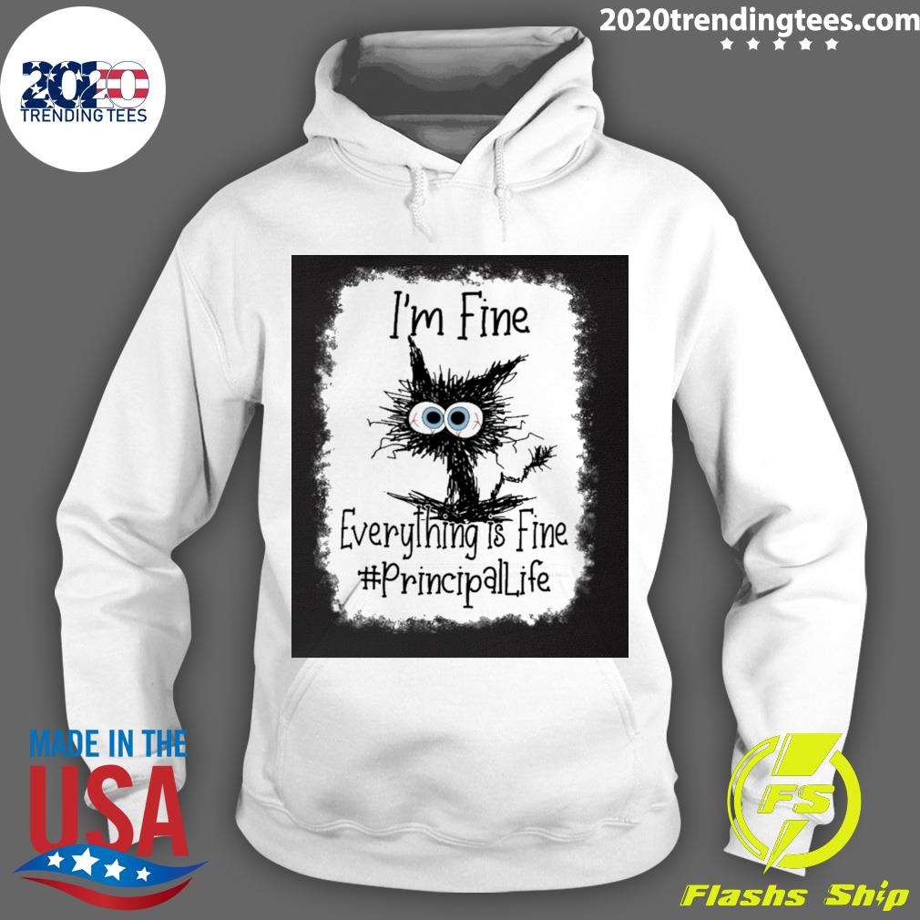 Official cat I'm Fine Everything Is Principal Life - Adult & Kids T-Shirts, Sweatshirts & Hoodies apparel design preview 2