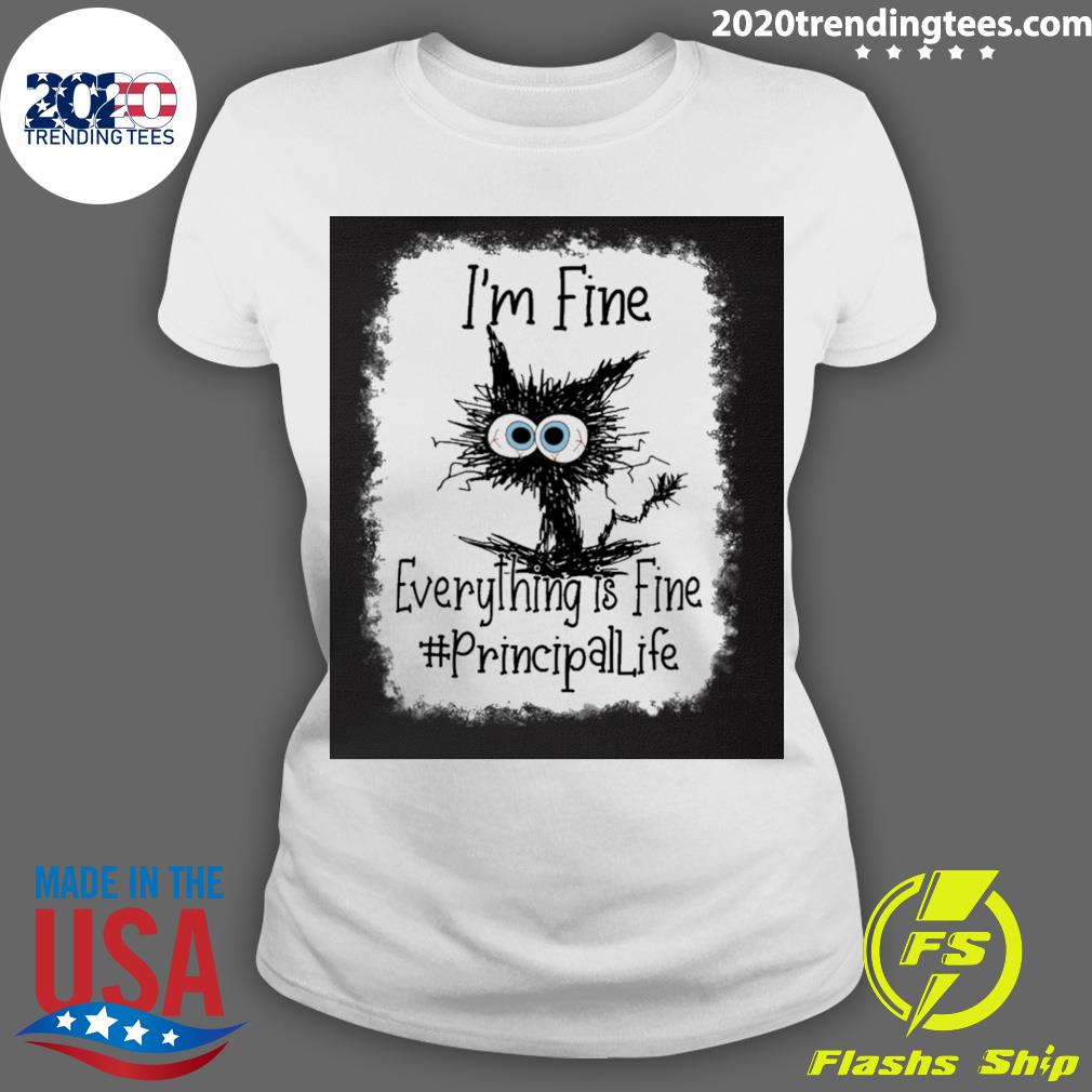 Official cat I'm Fine Everything Is Principal Life - Adult & Kids T-Shirts, Sweatshirts & Hoodies apparel design preview 3
