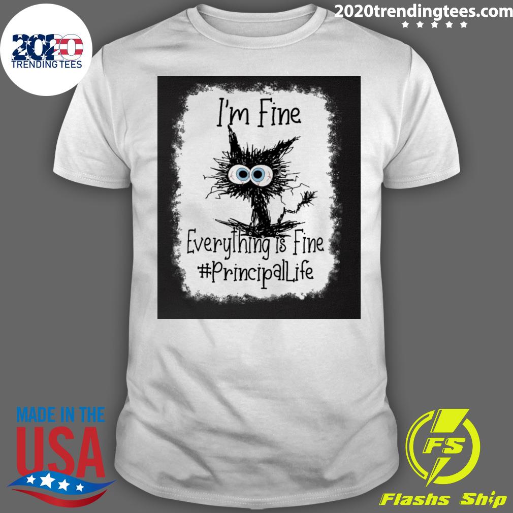 Official cat I'm Fine Everything Is Principal Life - Adult & Kids T-Shirts, Sweatshirts & Hoodies apparel design preview 1