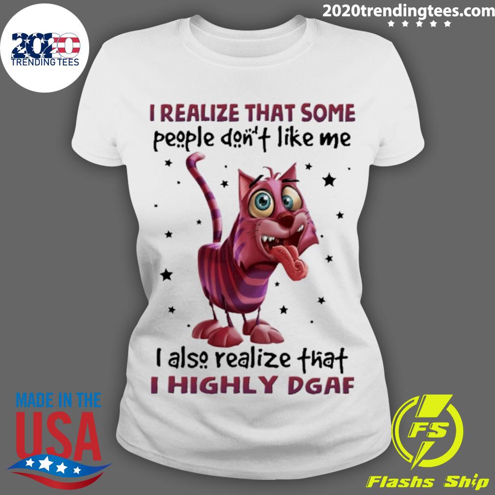 Official cat I Realize That Some People Don't Like Me - Adult & Kids T-Shirts, Sweatshirts & Hoodies apparel design preview 3