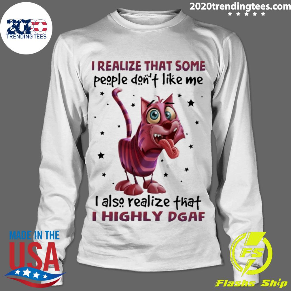 Official cat I Realize That Some People Don't Like Me - Adult & Kids T-Shirts, Sweatshirts & Hoodies apparel design preview 4