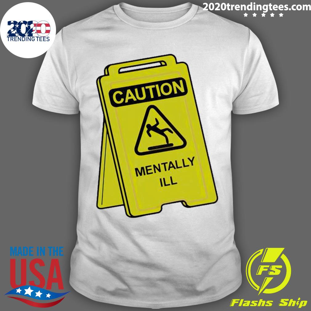 Official caution Mentally Ill - Adult & Kids T-Shirts, Sweatshirts & Hoodies apparel design preview 1