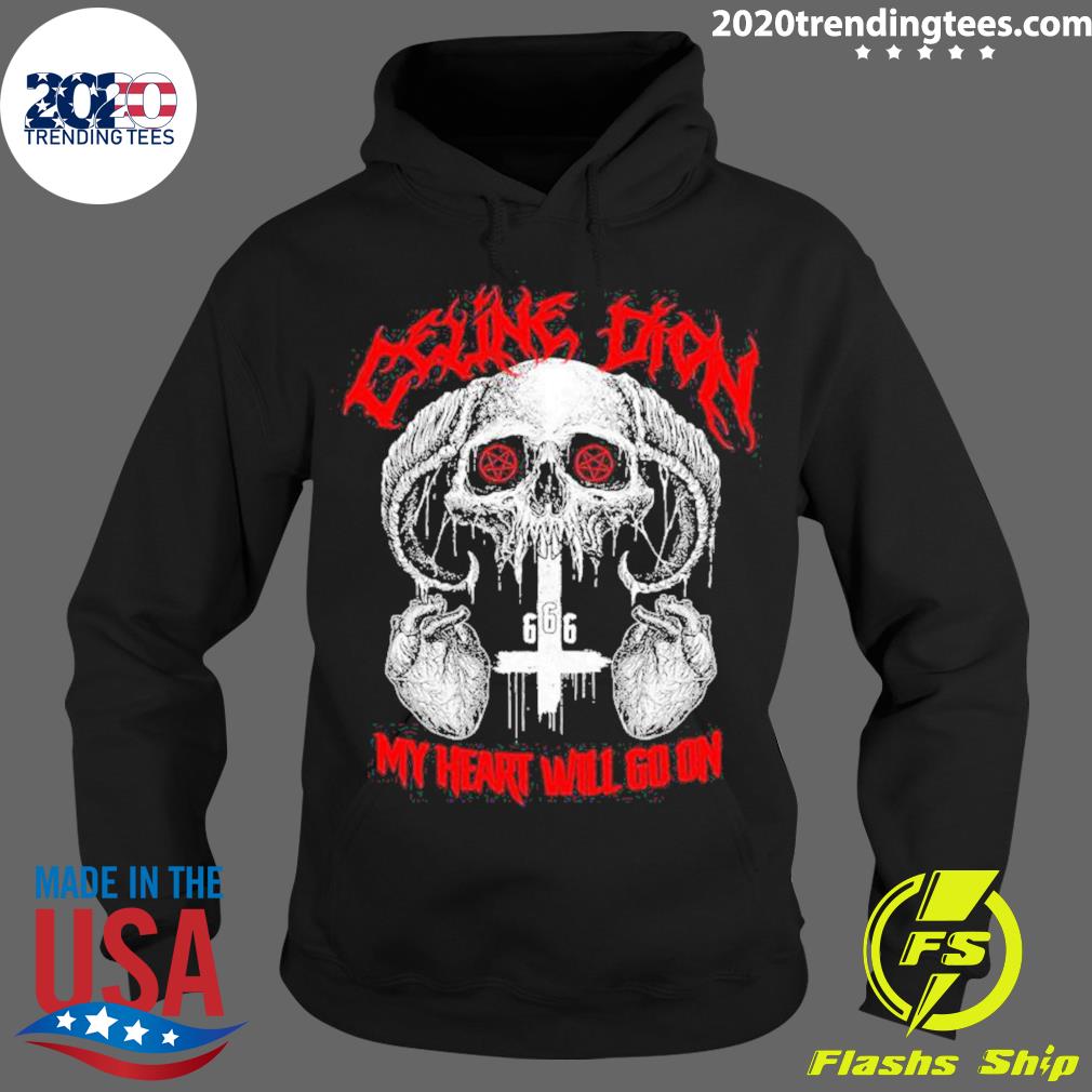 Official celine Dion Death Metal My Heart Will Go On - Adult & Kids T-Shirts, Sweatshirts & Hoodies apparel design preview 2