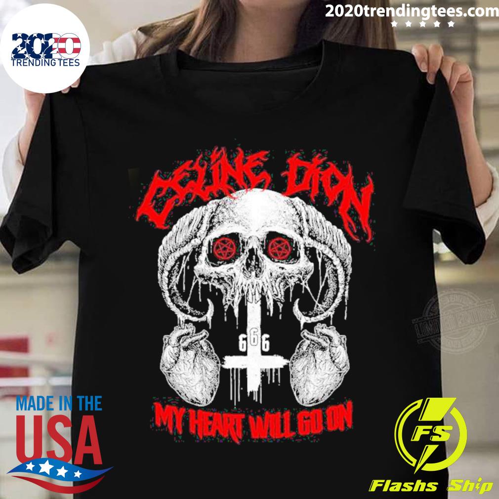 Official celine Dion Death Metal My Heart Will Go On - Adult & Kids T-Shirts, Sweatshirts & Hoodies apparel design preview 1