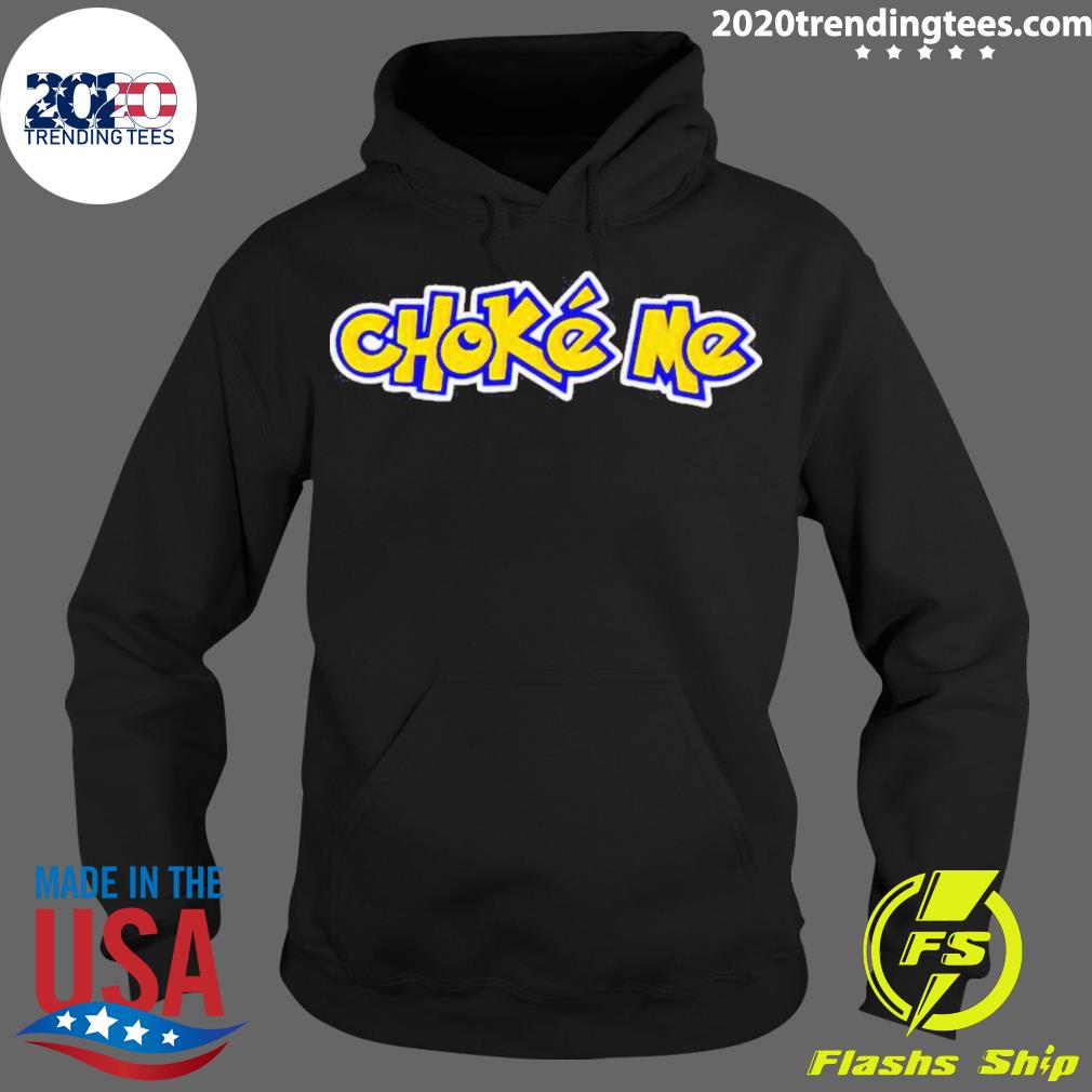 Official choke Me Pokemon - Adult & Kids T-Shirts, Sweatshirts & Hoodies apparel design preview 2