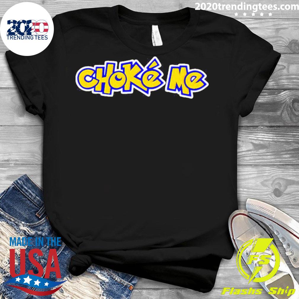 Official choke Me Pokemon - Adult & Kids T-Shirts, Sweatshirts & Hoodies apparel design preview 3
