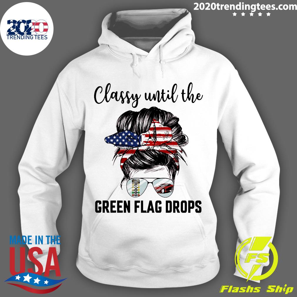 Official Classy Until The Green Flag Drops Drag - Adult & Kids T-Shirts, Sweatshirts & Hoodies apparel design preview 2