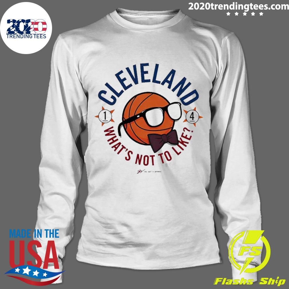 Official cleveland What's Not To Like - Adult & Kids T-Shirts, Sweatshirts & Hoodies apparel design preview 4