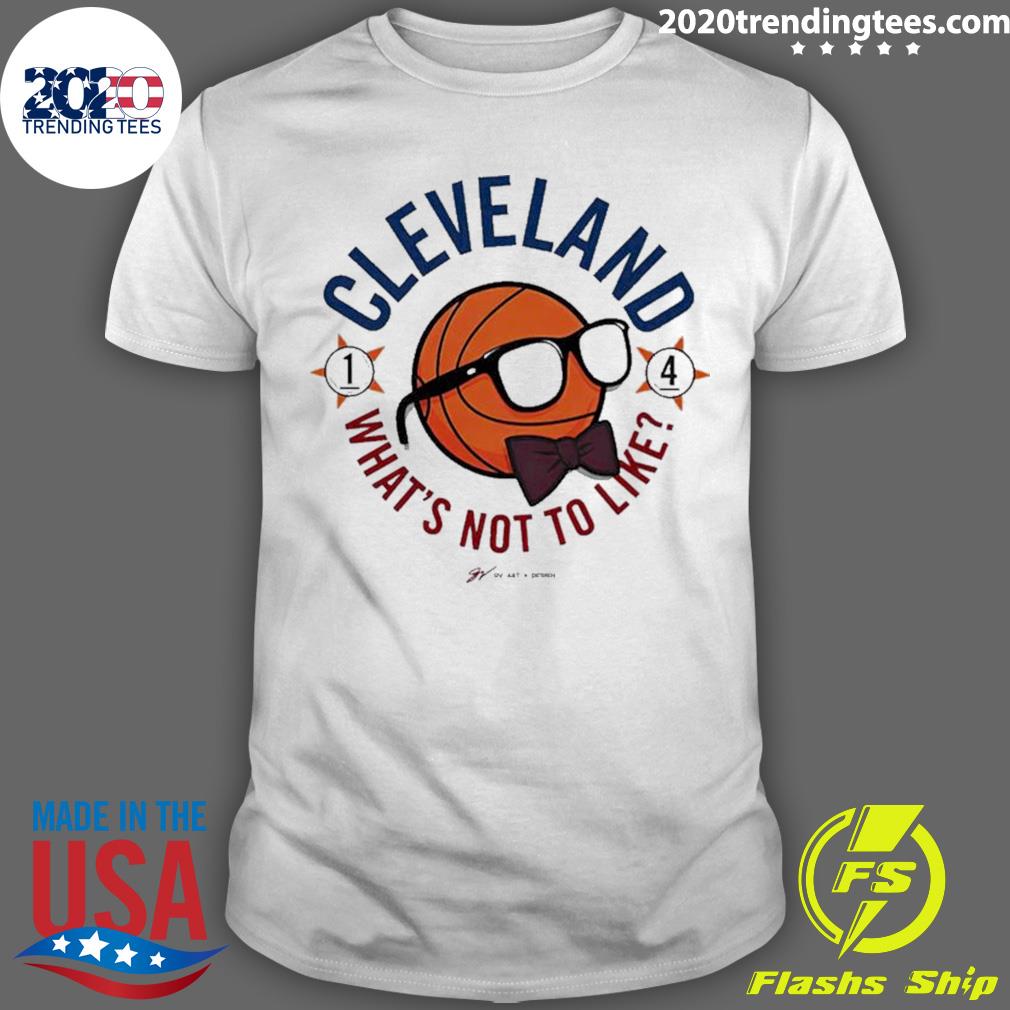 Official cleveland What's Not To Like - Adult & Kids T-Shirts, Sweatshirts & Hoodies apparel design preview 1
