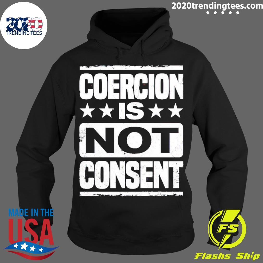 Official coercion Is Not Consent - Adult & Kids T-Shirts, Sweatshirts & Hoodies apparel design preview 2
